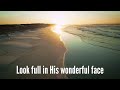 Turn Your Eyes Upon Jesus (with lyrics) -  Beautiful Hymn