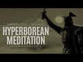 Hyperborean Meditation | Inner Peace, Transcendence | Epic Nordic Affirmations