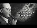 C.S. Lewis - We Have No Right to Happiness