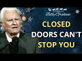 Closed Doors Can't Stop You - Billy Graham Sermon 2024