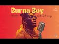 Burna Boy | Best Chill Songs of 2023 | Afrobeats | R&B Music Mix