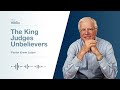 The King Judges Unbelievers | The King Is Coming #9 | Pastor Lutzer