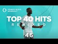 Top 40 Hits Remixed Vol. 46 by Power Music Workout [128 BPM]