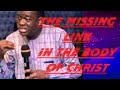 #MUST WATCH-- THE MISSING LINK THE BODY OF CHRIST--  BY APOSTLE AROME OSAYI