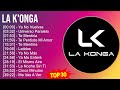 L a K ' o n g a MIX Best Songs, Grandes Exitos ~ Top Latin Music