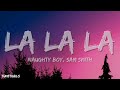 Naughty Boy, Sam Smith - La la la (Lyrics)