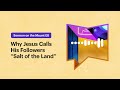 Why Jesus Calls His Followers “Salt of the Land”