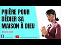 PRIÈRE POUR DÉDIER SA MAISON À DIEU / Marcelle VAGBA