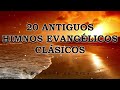 20 Himnos Evangélicos Clásicos - Himnos Para Levantar El Ánimo