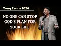 No One Can Stop God's Plan For Your Life || Dr. Tony Evans 2024