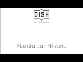 DISH - Aku Dia & Nirvana Lyrics