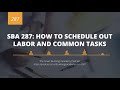 SBA 287: How to Schedule out Labor and Common Tasks