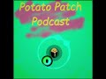 PotatoPatch Podcast Ep. 16 (Surprisingly Speedy September!!?)