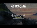 SURAH AL WAQIAH |الواقعه سورہ | Beautiful Recitation