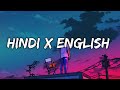 Hindi x English Mashup Lofi Songs | Slowed Reverb | Remix Non Stop