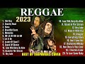 BEST REGGAE MIX 2023 - OLDIES BUT GOODIES REGGAE NONSTOP SONGS - RELAXING ROAD TRIP REGGAE SONGS