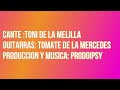MALA MUJER- TONI DE LA MELILLA,TOMATE DE LA MERCEDES & PRODGIPSY