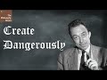 Create Dangerously | Albert Camus
