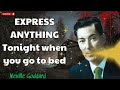 EXPRESS ANYTHING - Tonight when you go to bed - Neville Goddard