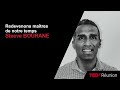 Redevenons maîtres de notre temps | Steeve Bourane | TEDxRéunion
