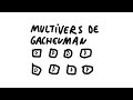 Publicité de Gacheuman et ses multivers .