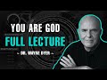 YOU ARE GOD | FULL LECTURE ON THE LAW OF ATTRACTION | DR. WAYNE DYER