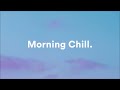 Morning Vibes 🌞 Chill Morning Songs To Start Your Day | Morning Music Playlist