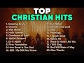 TOP CHRISTIAN HITS Non Stop Worship Songs | Praise and Worship Playlist 2024