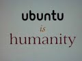 Ubuntu Is Humanity