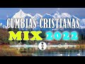 Exclusivo lo nuevo NUEVA ADORACION cumbia cristiana 2022 - MIX DE CUMBIAS CRISTIANAS VERSION CORITOS