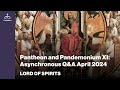 Lord of Spirits - Pantheon & Pandemonium XI: Asynchronous Q&A April 2024 [Ep. 90]