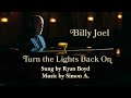 Billy Joel - Turn The Lights Back On Cover (ft. @CaloricLeader9Productions)