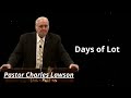 Days of Lot  - Pastor Charles Lawson Message