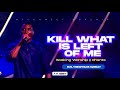 MIN THEOPHILUS SUNDAY || KILL WHAT IS LEFT OF ME LORD SO THAT I CAN SEE YOU || MSCONNECT WORSHIP