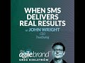 #558: When SMS delivers real results with John Wright, TrueDialog