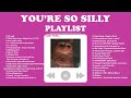 silly goober playlist || a playlist for the silliest goobers