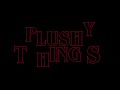 Plushy Things - Official Trailer