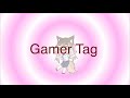 Gamer Tag || CocoaCry || background music || READ DESC