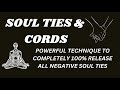 Release Negative Soul Ties & Cords 100% in 5 Minutes or Less [Soul Ties vs Soulmates vs Twin Flames]