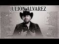 Julion Alvarez Mix 2024 - Musica Romantica de Julión Álvarez Y Su Norteño Banda Album Completo
