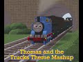 Thomas and the Trucks Mashup