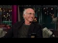 Larry David Is Feeling Pretty, Pretty Good | Letterman
