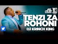 NYIMBO ZA TENZI ZA ROHONI MIX 2024 | 1HR+ OF UNINTERRUPTED TENZIN MIX - DJ KRINCH KING