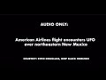 American Airlines Pilot Sees UFO (audio)