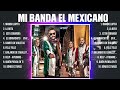 Las 10 mejores canciones de Mi Banda El Mexicano 2024