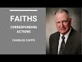 FAITHS CORRESPONDING ACTIONS || CHARLES CAPPS