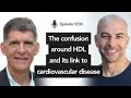 240 ‒ The confusion around HDL and its link to cardiovascular disease | Dan Rader, M.D.