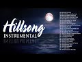 Beautiful Hillsong Instrumental Soaking Worship Music On Piano🙏Uplifting Christian Meditation Music