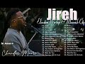 Jireh, Most Beautiful (feat. Chandler Moore) || 3Hours of Elevation Worship & Maverick City Music