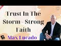 Trust In The Storm   Strong Faith - Max Lucado